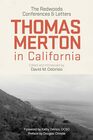 Thomas Merton in California The Redwoods Conferences and Letters
