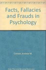 Facts Fallacies and Frauds in Psychology