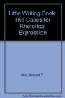 The Little Writing Book Cases for Rhetorical Expression