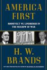 America First Roosevelt vs Lindbergh in the Shadow of War