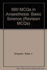 600 McQs in Anesthesia Basic Sciences