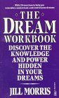 The Dream Workbook : Discover the Knowledge and Power Hidden in Your Dreams