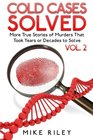 Cold Cases Solved Vol 2 More True Stories of Murders That Took Years or Decade