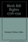The birth of the Bill of Rights 17761791