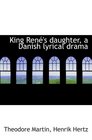 King Ren's daughter a Danish lyrical drama