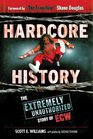 Hardcore History The Extremely Uncensored Story of ECW