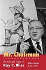 Mr Chairman The Life and Times of Ray C Bliss