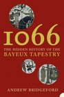 1066 The Hidden History of the Bayeux Tapestry