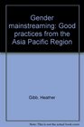 Gender mainstreaming Good practices from the Asia Pacific region