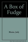 A Box of Fudge FudeAMania Superfudge Tales of a Fourth Grade Nothing Otherwise Known as Sheila the Great