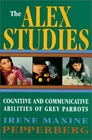 The Alex Studies Cognitive and Communicative Abilities of Grey Parrots