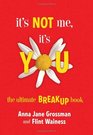 It's Not Me It's You The Ultimate Breakup Book