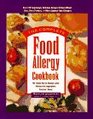 The Complete Food Allergy Cookbook  The Foods You've Always Loved Without the Ingredients You Can't Have
