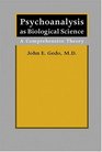 Psychoanalysis as Biological Science A Comprehensive Theory
