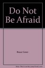 Do Not Be Afraid