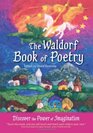 The Waldorf Book of Poetry Discover the Power of Imagination