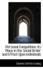 Personal Competition Its Place in the Social Order and Effect Upon Individuals