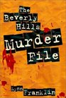 The Beverly Hills Murder File The True Story of the Cop City Hall Wanted Dead