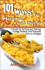 101 Ways to Eat Macaroni and Cheese A Guide for the Poor and Starving College Student