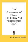 The Government Of Illinois Its History And Administration
