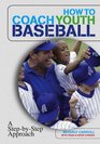 How to Coach Youth Baseball A StepbyStep Approach