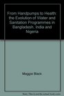 From handpumps to health The evolution of water and sanitation programmes in Bangladesh India and Nigeria