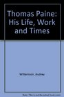 Thomas Paine his life work and times