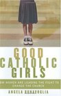 Good Catholic Girls  How Women Are Leading the Fight to Change the Church