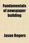 Fundamentals of newspaper building