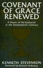 Covenant of Grace Renewed A Vision of the Eucharist in the Seventeenth Century