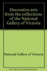 Decorative arts from the collections of the National Gallery of Victoria