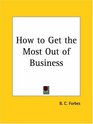 How to Get the Most Out of Business