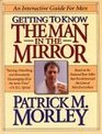 Getting to Know the Man in the Mirror An Interactive Guide for Men