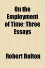 On the Employment of Time Three Essays