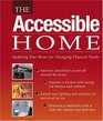 The Accessible Home Updating Your Home for Changing Physical Needs