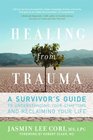 Healing from Trauma A Survivor's Guide to Understanding Your Symptoms and Reclaiming Your Life