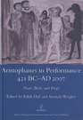 Aristophanes in Performance 421 BC AD 2007 Peace Birds and Frogs