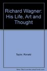 Richard Wagner His life art and thought