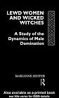 Lewd Women and Wicked Witches A Study of the Dynamics of Male Domination