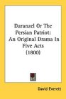 Daranzel Or The Persian Patriot An Original Drama In Five Acts