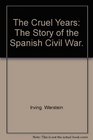 The cruel years The story of the Spanish Civil War