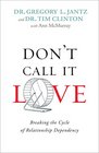 Don't Call It Love Breaking the Cycle of Relationship Dependency
