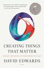 Creating Things That Matter The Art and Science of Innovations That Last