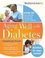 Aging Well with Diabetes: 146 Eye-Opening (and Scientifically Proven) Secrets That Prevent and Control Diabetes (Bottom Line)