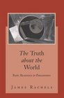 The Truth About the World  Basic Readings in Philosophy with PowerWeb Philosophy