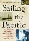 Sailing the Pacific A Voyage Across the Longest Stretch of Water on Earth and a Journey into Its Past