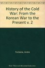 History of the Cold War From the Korean War to the Present v 2