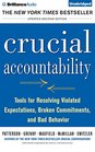 Crucial Accountability Tools for Resolving Violated Expectations Broken Commitments and Bad Behavior