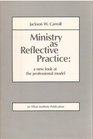 Ministry as Reflective Practice A New Look at the Professional Model