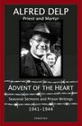 Advent of the Heart Seasonal Sermons And Prison Writings 19411944